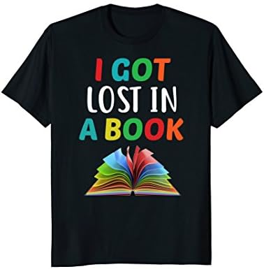 I Got Lost In A Book - Reading Month Gift T-Shirt