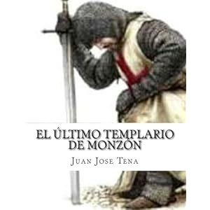El ultimo templario de Monzon (Spanish Edition)