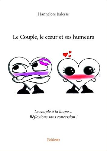 Le Couple Le Cœur Et Ses Humeurs Classique French Edition Balesse Hannelore Amazon Com Books