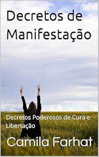 Livro Decretos de Manifestação: Decretos Poderosos de Cura e Libertação
