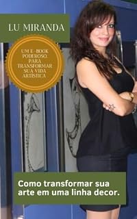 Livro Como transformar sua arte em uma linha decor: Aprenda a monetizar seu talento. (E-books Ludmila Miranda Livro 3)