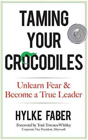 Taming Your Crocodiles: Unlearn Fear & Become a True Leader
