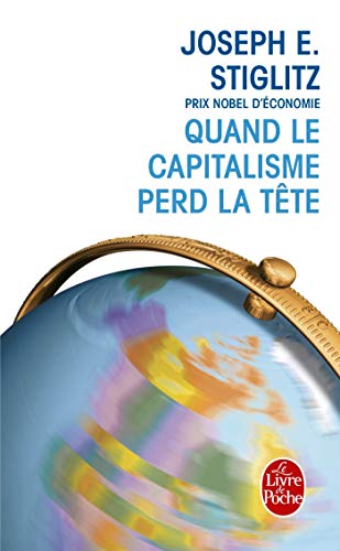 Quand Le Capitalisme Perd La Tete (Ldp Litterature) (French Edition) by J E Stiglitz