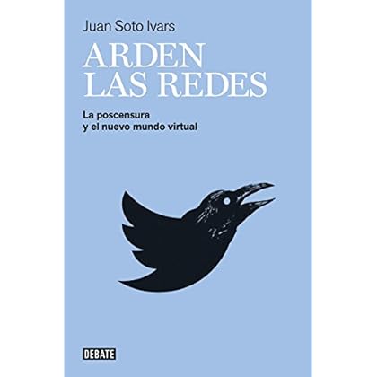 Arden las redes: La postcensura y el nuevo mundo virtual Arden las redes: La postcensura y el nuevo mundo virtual