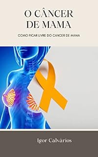 Livro O Câncer de Mama; Como ser livre do câncer de mama