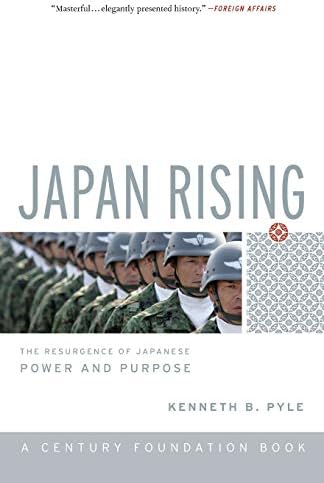 Kenneth PyleJapan Rising: The Resurgence of Japanese Power and Purpose (Century Foundation Books)