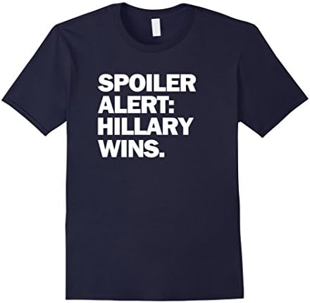 Men's Spoiler Alert Hillary Wins Funny T-Shirt Large Navy