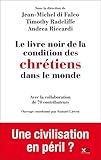 Le livre noir de la condition des chrétiens dans le monde (French Edition) by