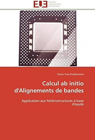 Calcul ab initio d'Alignements de bandes: Application aux hétérostructures à base d'oxyde (Omn.Univ.Europ.) (French Edition)