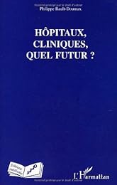 Hôpitaux, cliniques, quel futur ?
