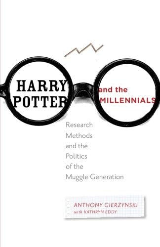 Harry Potter and the Millennials: Research Methods and the Politics of the Muggle Generation