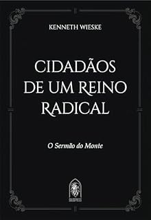 Livro Cidadãos de um Reino Radical: O Sermão do Monte