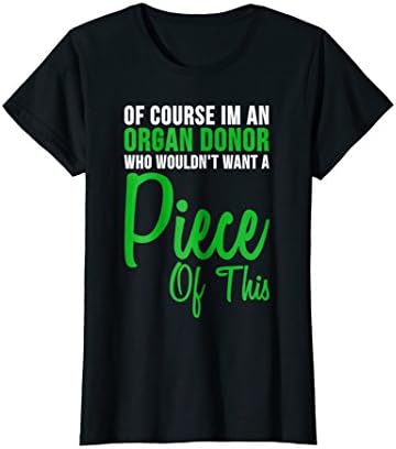Womens Of Course Im An Organ Donor Want A Piece Of This Funny Shirt Medium Black