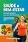 Livro saúde e bem-estar: guia completo para viver plenamente saudável: “Aprenda hábitos simples, alimentação equilibrada e exercícios para ter mais energia e qualidade de vida”