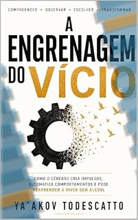 Livro A engrenagem do Vício: A neurociência por trás da recaída, dos gatilhos e da falsa sensação de controle