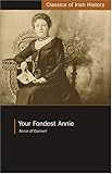 Your Fondest Annie: Letters from Annie O'Donnell to James P. Phelan 1901-1904 (Classics of Irish His by 