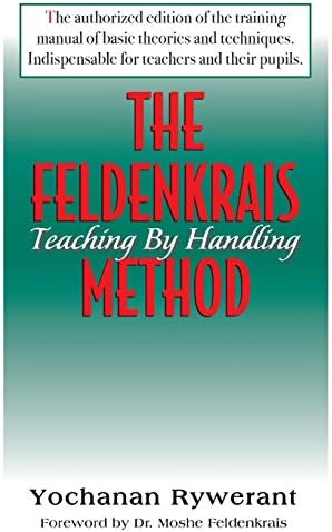 The Feldenkrais Method: Teaching by Handling