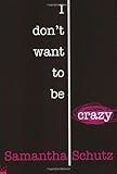 I Don't Want To Be Crazy