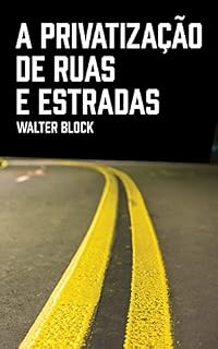 Livro Privatização de Ruas e Estradas: Fatores Humanos e Econômicos