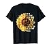 She Is Life Itself Wild And Free Sunflower T-Shirt