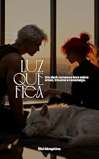 Livro Luz que fica : Um dark romance leve sobre amor, trauma e recomeço.