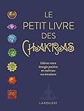 Le petit livre des chakras : Libérez votre énergie positive et maîtrisez vos émotions by