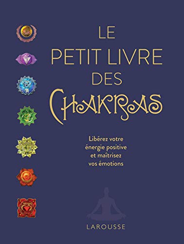 Le petit livre des chakras : Libérez votre énergie positive et maîtrisez vos émotions by 
