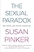 The Sexual Paradox: Men, Women and the Real Gender Gap - Book by Susan Pinker
