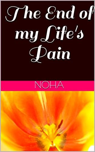 The End of my Life's Pain Kindle Edition