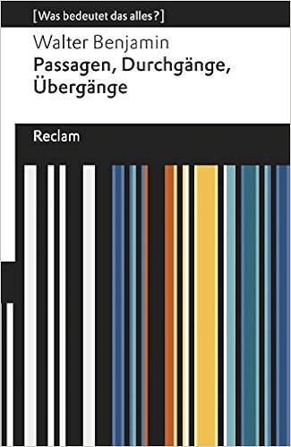Passagen Durchgange Ubergange Eine Auswahl Was Bedeutet Das Alles Reclams Universal Bibliothek Amazon De Sprondel Johanna Benjamin Walter Bucher
