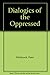 Dialogics of the Oppressed by Peter Hitchcock