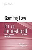 Gaming Law in a Nutshell (Nutshells) by 