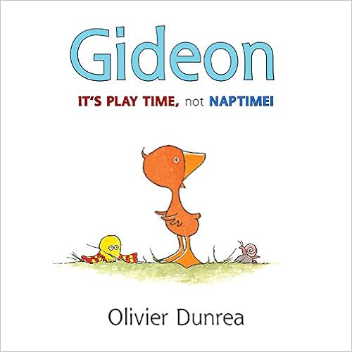 Gideon: It's Play Time, Not Naptime! (Gossie & Friends), by Olivier Dunrea