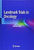 Landmark Trials in Oncology by Santosh Yajnik