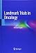 Landmark Trials in Oncology by Santosh Yajnik