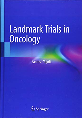 Landmark Trials in Oncology by Santosh Yajnik
