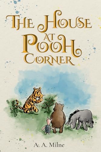 The House at Pooh Corner (Winnie-the-Pooh): Milne, A. A., Shepard