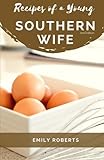 Recipes of a Young Southern Wife by Emily Roberts