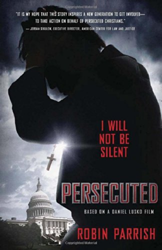 Persecuted: I Will Not Be Silent by Robin Parrish, Daniel Lusko