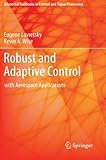 Robust and Adaptive Control: With Aerospace Applications (Advanced Textbooks in Control and Signal P