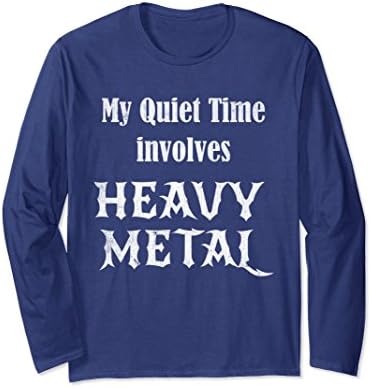 Unisex Quiet Time Involves Heavy Metal Rocker Long Sleeve T Shirt Large Navy