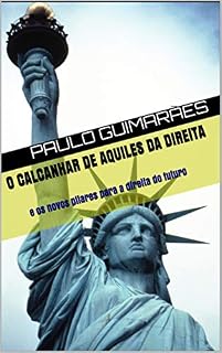 Livro O calcanhar de Aquiles da direita : e os novos pilares para a direita do futuro