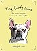 Tiny Confessions: The Secret Thoughts of Dogs, Cats and Everything by