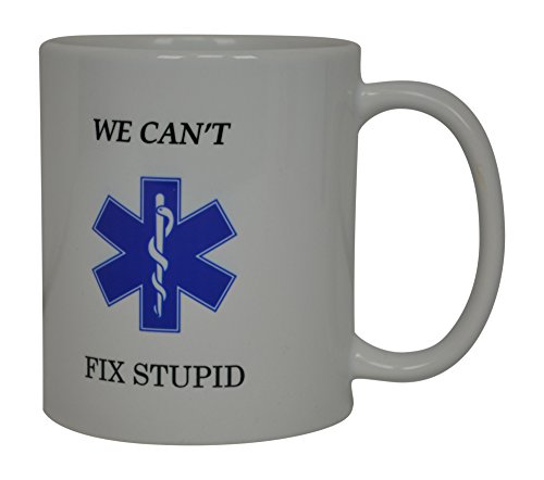 EMT Funny Coffee Mug We Can't Fix Stupid Novelty Cup Great Gift Idea For EMT EMS Paramedic Ambulance - //medicalbooks.filipinodoctors.org