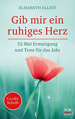 Gib Mir Ein Ruhiges Herz 52 Mal Ermutigung Und Trost Fur Das Jahr Elliot Elisabeth Amazon De Bucher