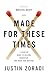 Made for These Times: A Start-Up Guide to Calling, Character, and Work That Matters by Justin Zoradi, Katelyn Beaty