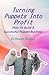 Turning Puppets Into Profit: How To Build A Successful Puppet Business by Dennis Regling