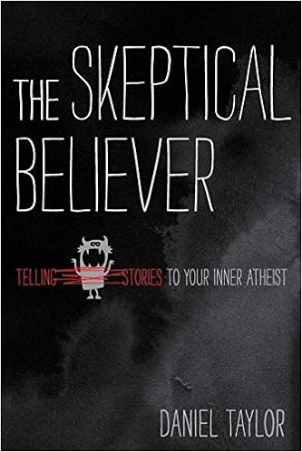 The Skeptical Believer Telling Stories To Your Inner Atheist