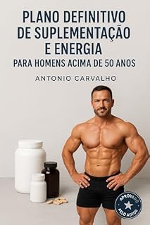 Livro Plano de suplementação e energia para homens 50+: Suplementação e Energia - Guia Completo para Homens 50+