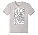 I Wear Grey For My Dad Brain Cancer Awareness T-Shirt